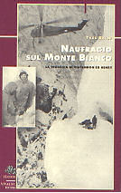Naufragio sul Monte Bianco. La tragedia di Vincendon ed Henry Naufragio sul Monte Bianco. La tragedia di Vincendon ed Henry