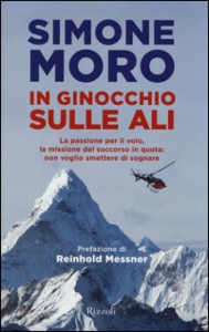 In ginocchio sulle ali. La passione per il volo, la missione del Soccorso in quota non voglio smettere di sognare - copertina