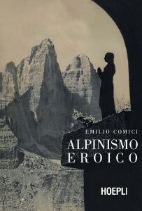 "Alpinismo Eroico" di Emilio Comici - copertina