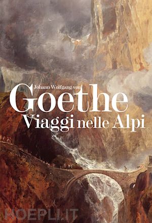 Goethe Viaggi nelle Alpi